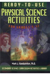 Ready-To-Use Physical Science Activities for Grades 5-12
