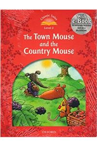 Classic Tales Second Edition the Town Mouse and the Country Mouse with Multirom