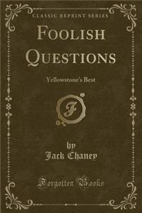 Foolish Questions