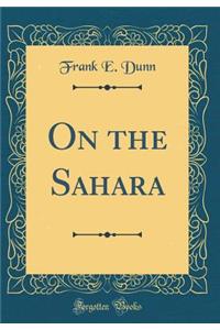 On the Sahara (Classic Reprint)