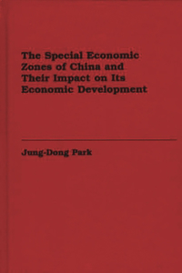 The Special Economic Zones of China and Their Impact on Its Economic Development