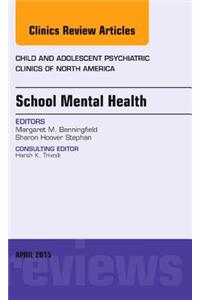 School Mental Health, an Issue of Child and Adolescent Psychiatric Clinics of North America