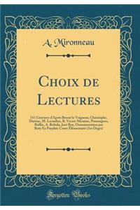 Choix de Lectures: 111 Gravures d'Aprï¿½s Brossï¿½ Le Vaigneur, Christophe, Dutriac, M. Lecoultre, R. Victor-Meunier, Pouzargues, Raffin, A. Robida, Josï¿½ Roy, Ornamentation Par Ruty Ey Puyplat; Cours ï¿½lï¿½mentarie (1er Degre) (Classic Reprint)