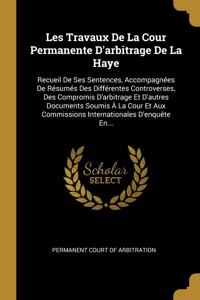 Les Travaux De La Cour Permanente D'arbitrage De La Haye