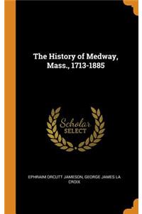 The History of Medway, Mass., 1713-1885