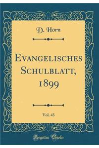 Evangelisches Schulblatt, 1899, Vol. 43 (Classic Reprint)
