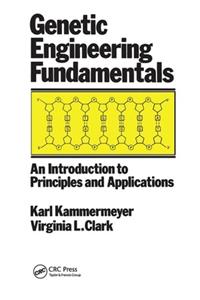 Genetic Engineering Fundamentals: An Introduction to Principles and Applications