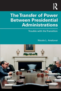 The Transfer of Power Between Presidential Administrations