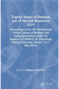 Topical Issues of Rational use of Natural Resources 2019