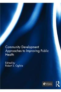 Community Development Approaches to Improving Public Health