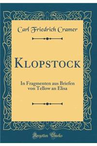 Klopstock: In Fragmenten Aus Briefen Von Tellow an Elisa (Classic Reprint)