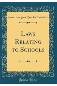 Laws Relating to Schools (Classic Reprint)