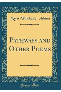 Pathways and Other Poems (Classic Reprint)