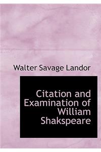 Citation and Examination of William Shakspeare