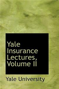 Yale Insurance Lectures, Volume II
