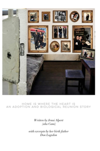 Home is Where the Heart is, An Adoption and Biological Reunion Story