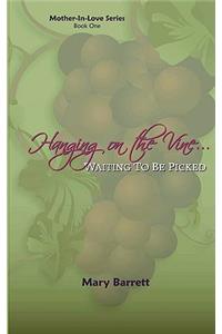 Hanging on the Vine...