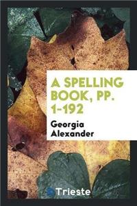 Spelling Book, Pp. 1-192