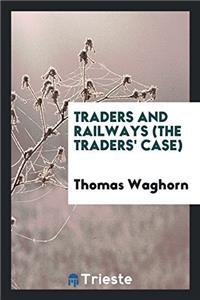 Traders and railways (the traders' case)