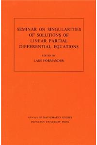 Seminar on Singularities of Solutions of Linear Partial Differential Equations. (Am-91), Volume 91