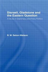 Disraeli, Gladstone & the Eastern Question