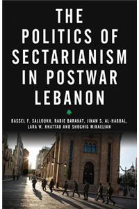 Politics of Sectarianism in Postwar Lebanon