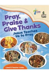 Pray, Praise and Give Thanks