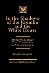 In the Shadows of the Kremlin and the White House