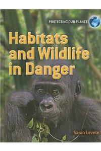 Habitats and Wildlife in Danger