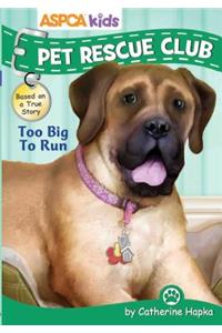 ASPCA Kids: Pet Rescue Club: Too Big to Run