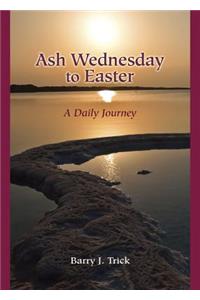 Ash Wednesday to Easter