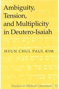 Ambiguity, Tension, and Multiplicity in Deutero-Isaiah