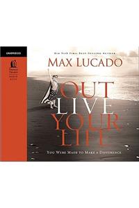 Outlive Your Life: You Were Made to Make a Difference