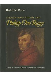 German Romanticism and Philipp Otto Runge: A Study in Nineteenth-Century Art Theory and Iconography
