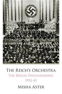 The Reich's Orchestra: The Berlin Philharmonic 1933-45