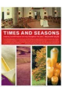 Times and Seasons: Creating Transformative Worship Throughout the Year