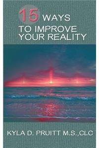 15 Ways to Improve Your Reality