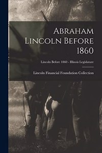Abraham Lincoln Before 1860; Lincoln before 1860 - Illinois Legislature