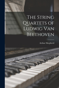 String Quartets of Ludwig Van Beethoven