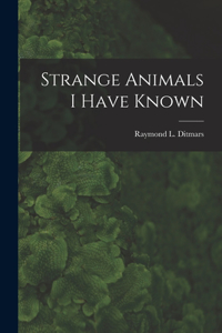 Strange Animals I Have Known