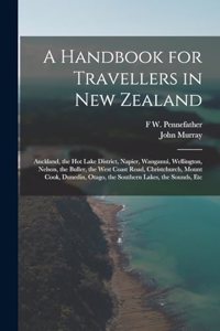 A Handbook for Travellers in New Zealand