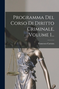 Programma Del Corso Di Diritto Criminale, Volume 1...