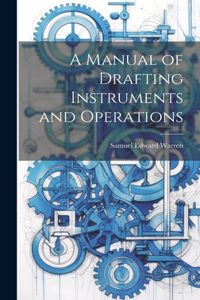 Manual of Drafting Instruments and Operations