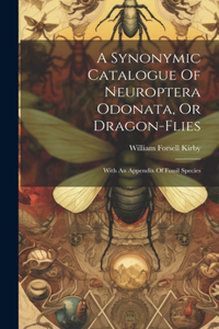 Synonymic Catalogue Of Neuroptera Odonata, Or Dragon-flies