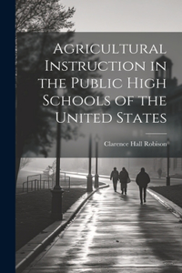 Agricultural Instruction in the Public High Schools of the United States