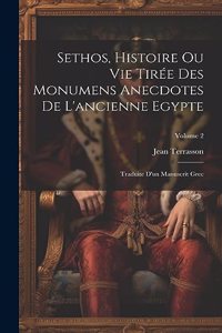 Sethos, Histoire Ou Vie Tirée Des Monumens Anecdotes De L'ancienne Egypte