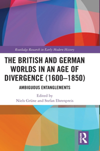 British and German Worlds in an Age of Divergence (1600-1850)