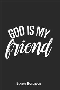 God is my friend Blanko Notizbuch