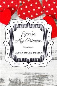 You're My Princess (Notebook) Laura Diary Design