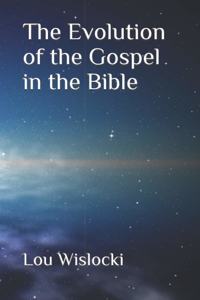 The Evolution of the Gospel in the Bible